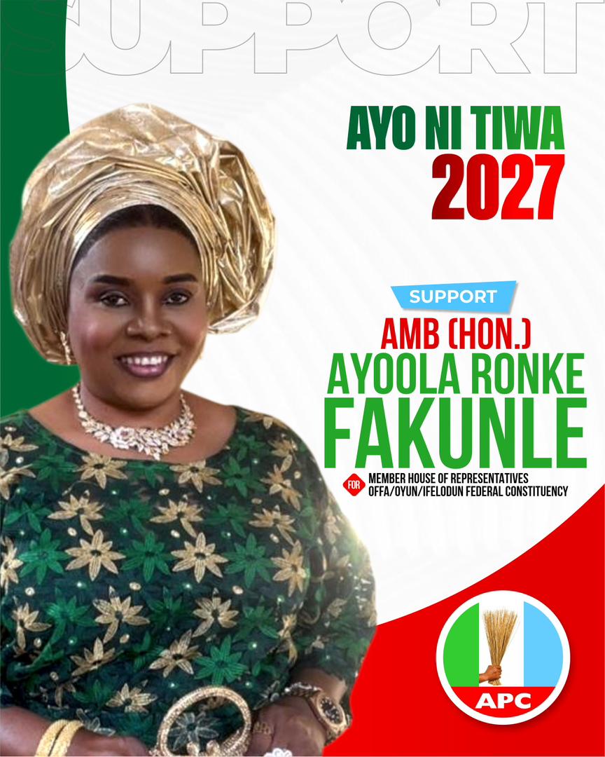 FEATURES| Amb (Hon.) Ayoola Ronke Fakunle: A Fresh Political Breathe For APC In Ifelodun/Offa/ Oyun Federal Constituency